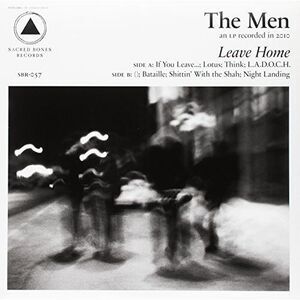 The Men - Leave Home (Sacred Bones 10Th Anniversary Edition)  LP LP